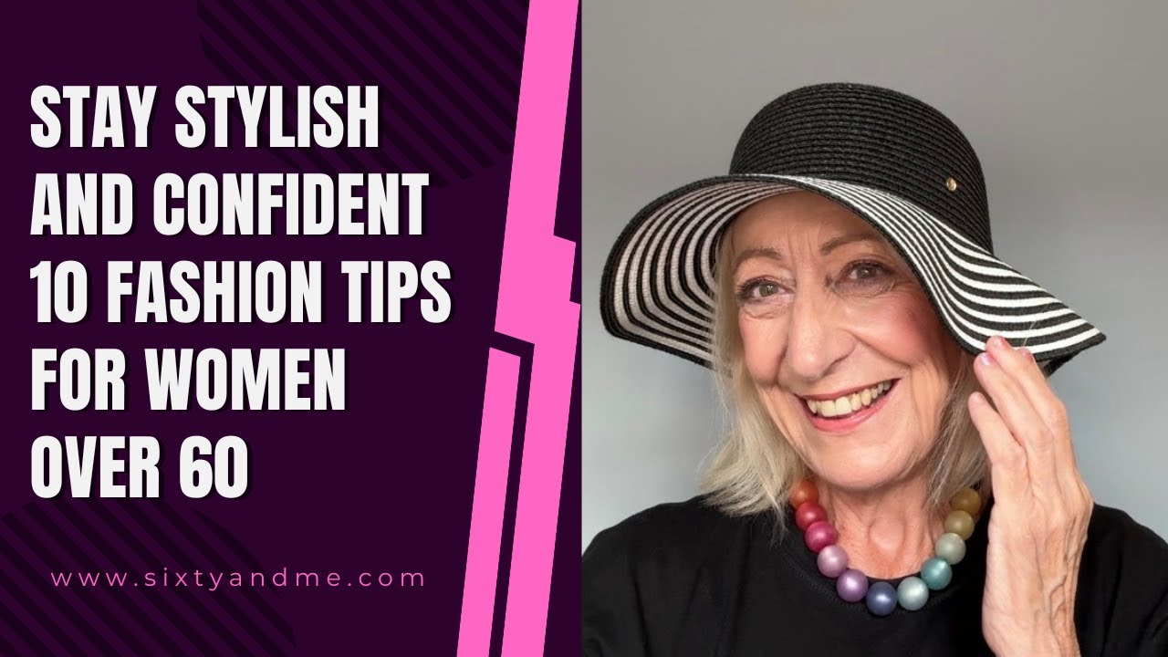 Stay Stylish and Confident - Fashion Tips for Women Over 60 ...